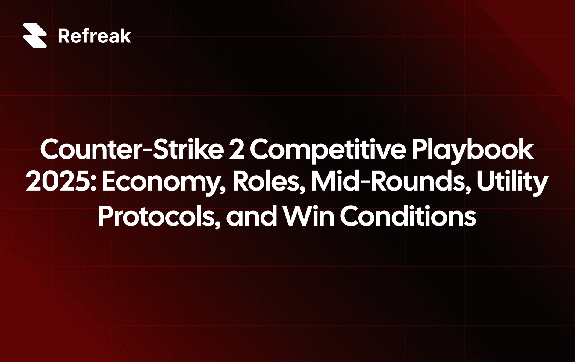 Counter‑Strike 2 Competitive Playbook 2025: Economy, Roles, Mid‑Rounds, Utility Protocols, and Win Conditions